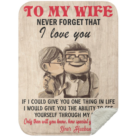 To My Wife Never Forget That I Love You blanket with premium silky front and fluffy black sherpa back